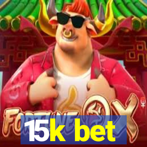 15k bet